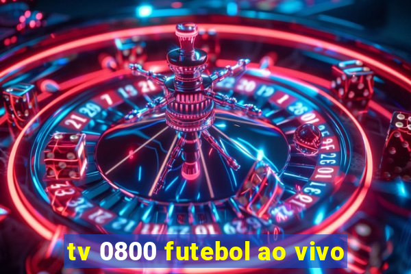 tv 0800 futebol ao vivo